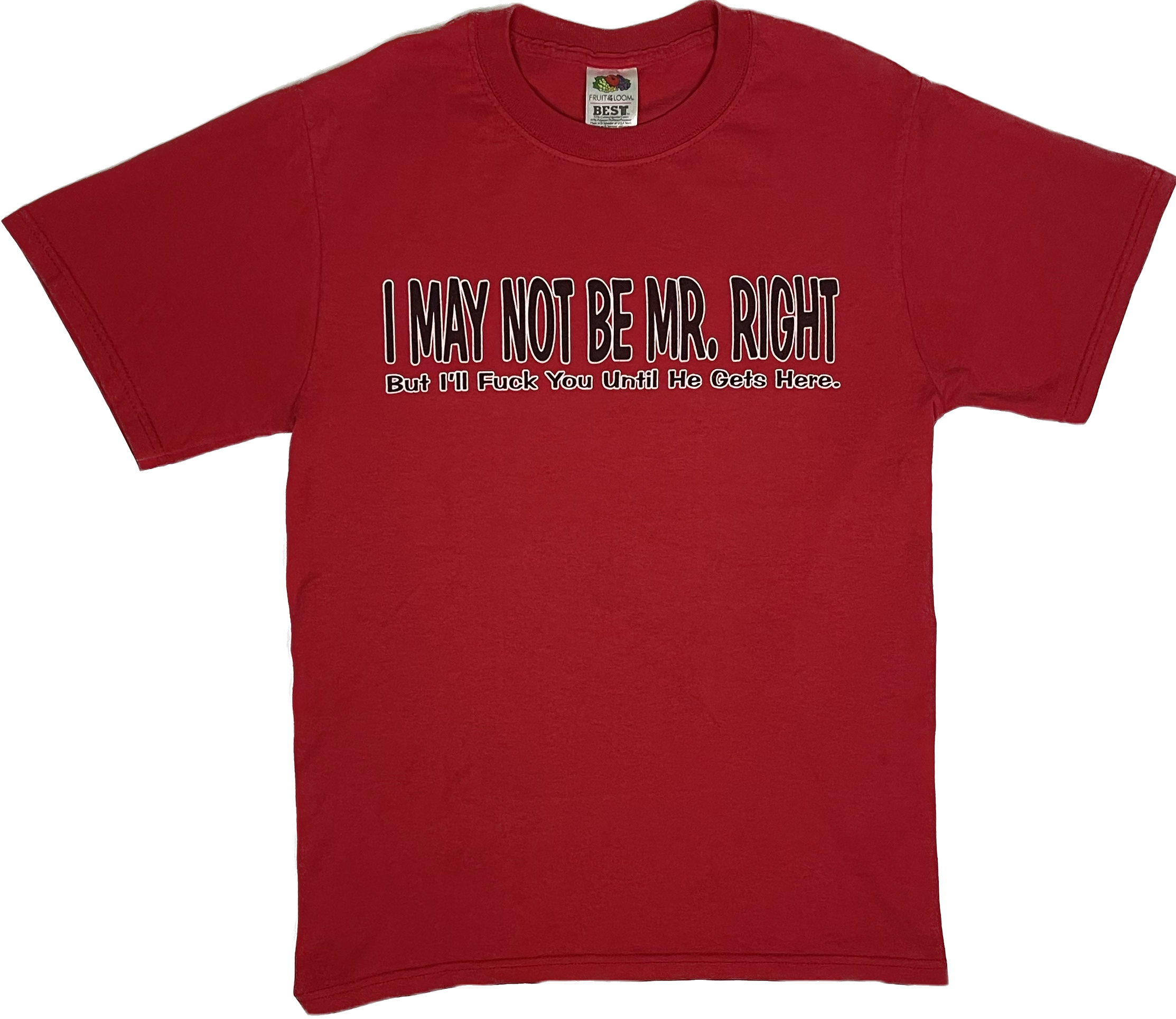 I may be not Mr Right T-Shirt